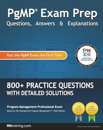 PgMP Exam Prep Questions, Answers & Explanations: 800+ Practice ...