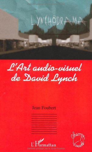 David Lynch art audio-visuel comprendre l'univers Champs visuels