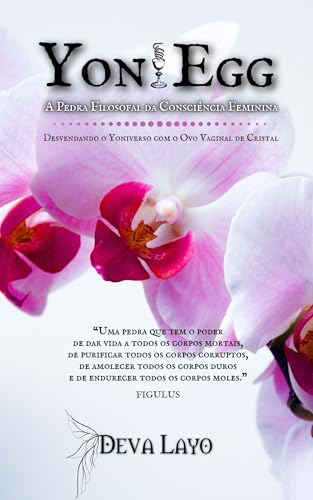 YONI EGG: A Pedra Filosofal da Consciência Feminina