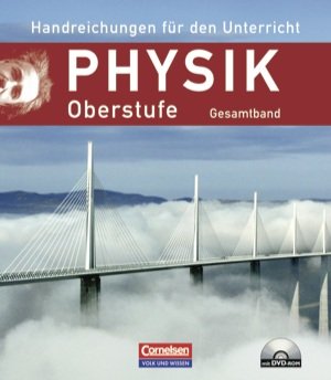 Physik Oberstufe - Östliche Bundesländer und Berlin: Gesamtband Oberstufe - Handreichungen für den Unterricht mit DVD-ROM