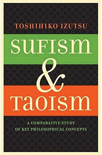 Sufism and Taoism: A Comparative Study of Key Philosophical Concepts