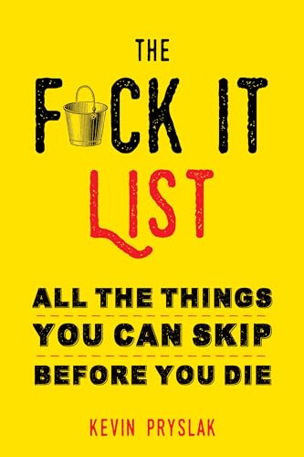 F*ck It List: All The Things You Can Skip Before You Die