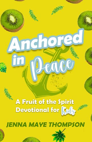 Anchored in Peace: A Fruit of the Spirit Devotional for Kids