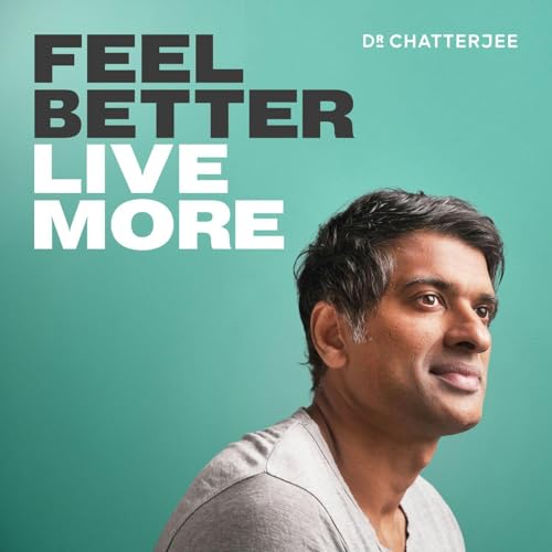 Feel Better, Live More with Dr Rangan Chatterjee cover art