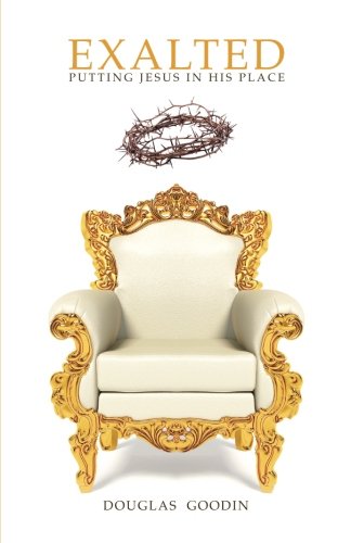 Exalted: Putting Jesus in His Place