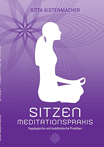 Sitzen - Meditationspraxis: Yogatypische und buddhistische Praktiken