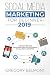 Social Media Marketing For Beginners 2019: The Ultimate Guide To Learn Social Media Marketing And Improve Your Online Presence