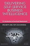 Delivering Self-Service Business Intelligence: Volume 3: Introduction to the Functional Requirements Document