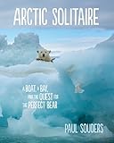 Arctic Solitaire: A Boat, a Bay, and the Quest for the Perfect Bear