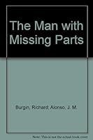 The Man with Missing Parts B000J35U8K Book Cover