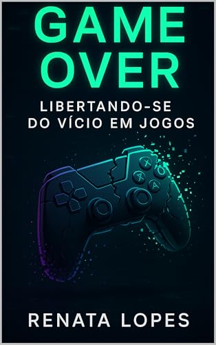 Game Over: Libertando-se do Vício em Jogos (Portuguese Edition)