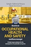  BECOME AN OCCUPATIONAL SAFETY AND HEALTH EXCELLENCE MANAGER: 10 high-impact solutions for the development of sustainable companies (English Edition)