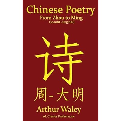 Chinese Poetry From Zhou to Ming (1000BC-1647AD): The Dynasty-by-Dynasty Evolution of a Civilization From Ancient Hymns to Tang Taverns And Beyond