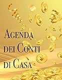 agenda dei conti di casa: quaderno conti di casa per controllare entrate e spese. il budget planning adatto a tutti, per imparare a risparmiare con una semplice pianificazione settimanale e mensile