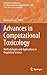 Advances in Computational Toxicology: Methodologies and Applications in Regulatory Science (Challenges and Advances in Computational Chemistry and Physics)