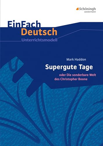 Bild: EinFach Deutsch Unterrichtsmodelle: Mark Haddon: Supergute Tage oder Die sonderbare Welt des Christopher Boone Klassen 7 - 9: Klassen 8 - 10 fr 32,00 EUR bei amazon.de