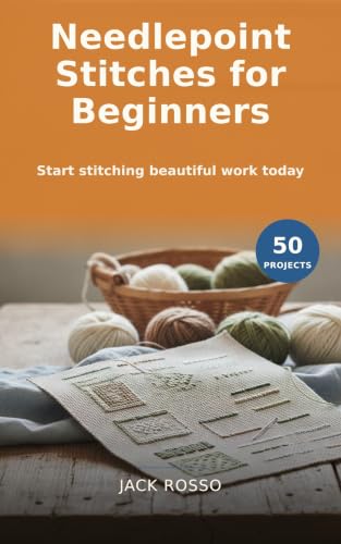 Needlepoint Stitches for Beginners: 50 Projects from Your First Stitch to Finished Pillows, Ornaments and Decor