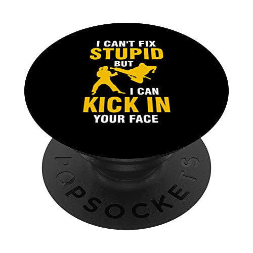 I can't fix stupid but I can kick in your face Martial arts PopSockets Swappable PopGrip, Black