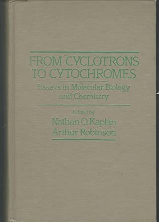 From Cyclotrons to Cytochromes: Essays in Molecular Biology and Chemistry-Wow! eBook