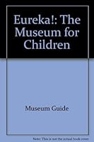 Eureka!: The Museum for Children 189827004X Book Cover