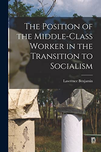 The Position of the Middle-class Worker in the Transition to Socialism