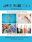 Art Workbook 1: Homeschool Curriculum For Teens - 35+ Art Projects & Lessons
