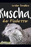  Ruscha, der Fischotter