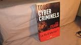 Tous cybercriminels: La fin...