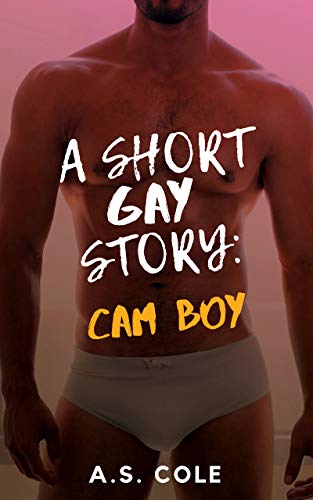 Cam Boy: A Short Gay Story