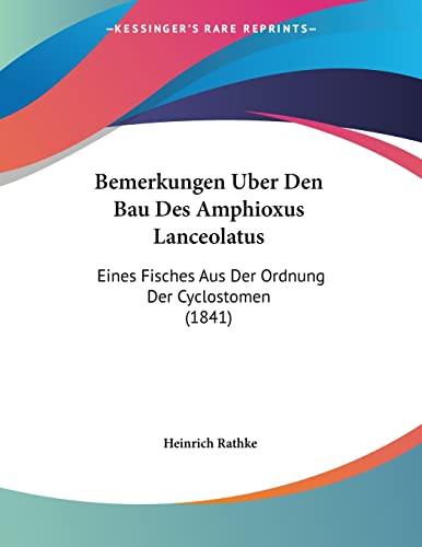 Bemerkungen Uber Den Bau Des Amphioxus Lanceolatus: Eines Fisches Aus Der Ordnung Der Cyclostomen (1841) (German Edition)