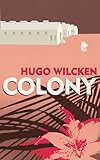 Colony: A Gripping 1920s Historical Adventure of a Jungle Jailbreak and Forbidden Secrets