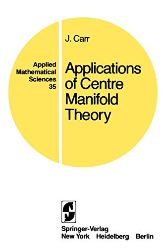 Applications Of Centre Manifold Theory (Applied Mathematical Sciences, 35) #TOP30