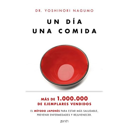 Un día. Una comida: El método japonés para estar más saludable, prevenir enfermedades y rejuvenecer (Salud y Bienestar)