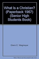 What Is a Christian? (Paperback 1967) (Senior High Students Book) B000KCWAAQ Book Cover