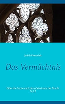 Paperback Das Vermächtnis 2: Oder die Suche nach dem Geheimnis der Macht [German] Book
