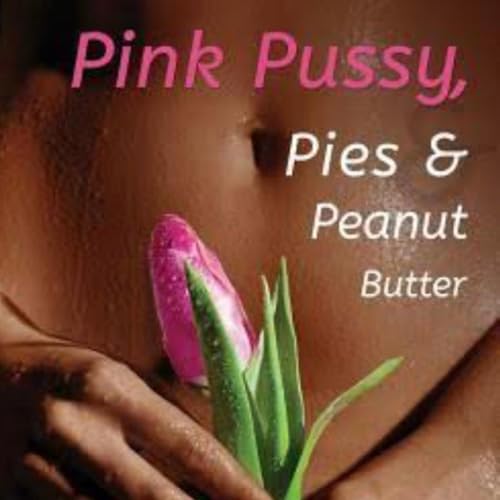 Pink Pussy, Pies and Peanut Butter Audiolibro Por Yolanda M. Tucker arte de portada