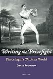 Writing the Prizefight: Pierce Egans Boxiana World