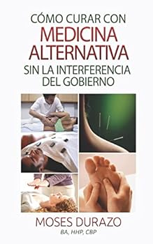 Paperback Como curar con medicina alternativa sin la interferencia del gobierno [Spanish] Book