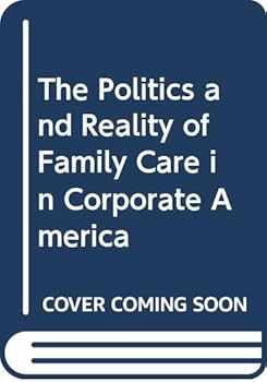Hardcover The Politics and Reality of Family Care in Corporate America Book
