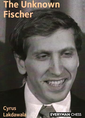 The Unknown Fischer (Everyman Chess)