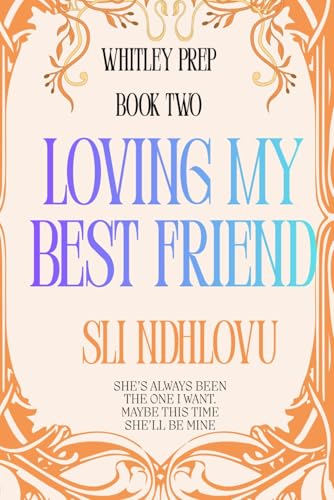 Loving My Best Friend: A Sapphic Friends-to-Lovers Romance (Whitley Prep)