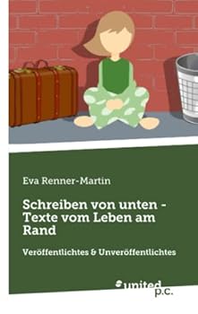 Paperback Schreiben von unten - Texte vom Leben am Rand: Veröffentlichtes & Unveröffentlichtes [German] Book