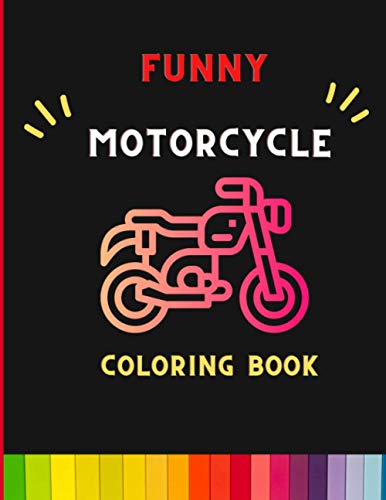 Funny motorcycle coloring book: Awesome Learning and Motorcycle Coloring Book For Kids :Cute Children's Coloring Book for Toddlers & Kids :Book for motorcycle lovers