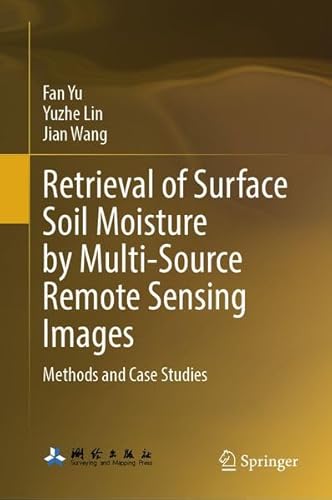 Retrieval of Surface Soil Moisture by Multi-Source Remote Sensing Images: Methods and Case Studies