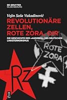 Revolution�re Zellen, Rote Zora, Oir: Die Geschichte Der "anderen" Des Deutschen Linksterrorismus 3110686384 Book Cover