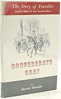 Confederate gray: The story of Traveller, General Robert Lee's favorite horse B0007E7NWW Book Cover