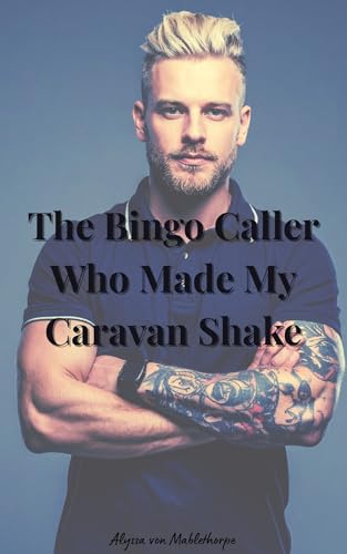  The Bingo Caller Who Made My Caravan Shake (Real Dirty Secrets Book 3) (English Edition)