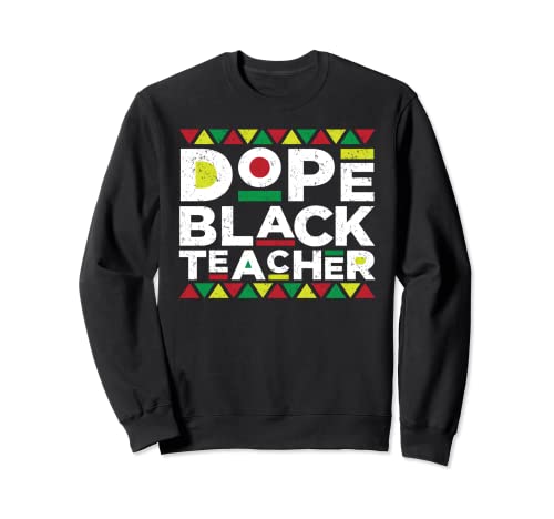 Dope Black Teacher Educators Angustiado Orgullo de Historia Negra Sudadera