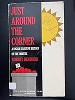 Just Around the Corner: a Highly Selective History of the Thirties B000SHNFVQ Book Cover