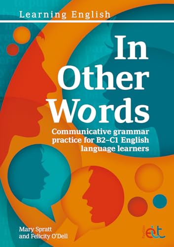In Other Words: Comprehensive Grammar Practice For B2–C1 English Language Learners